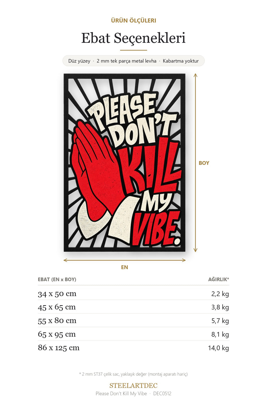 Please Don't Kill My Vibe Metal Tablo DEC0512 — Açıklama: Ebat Seçenekleri