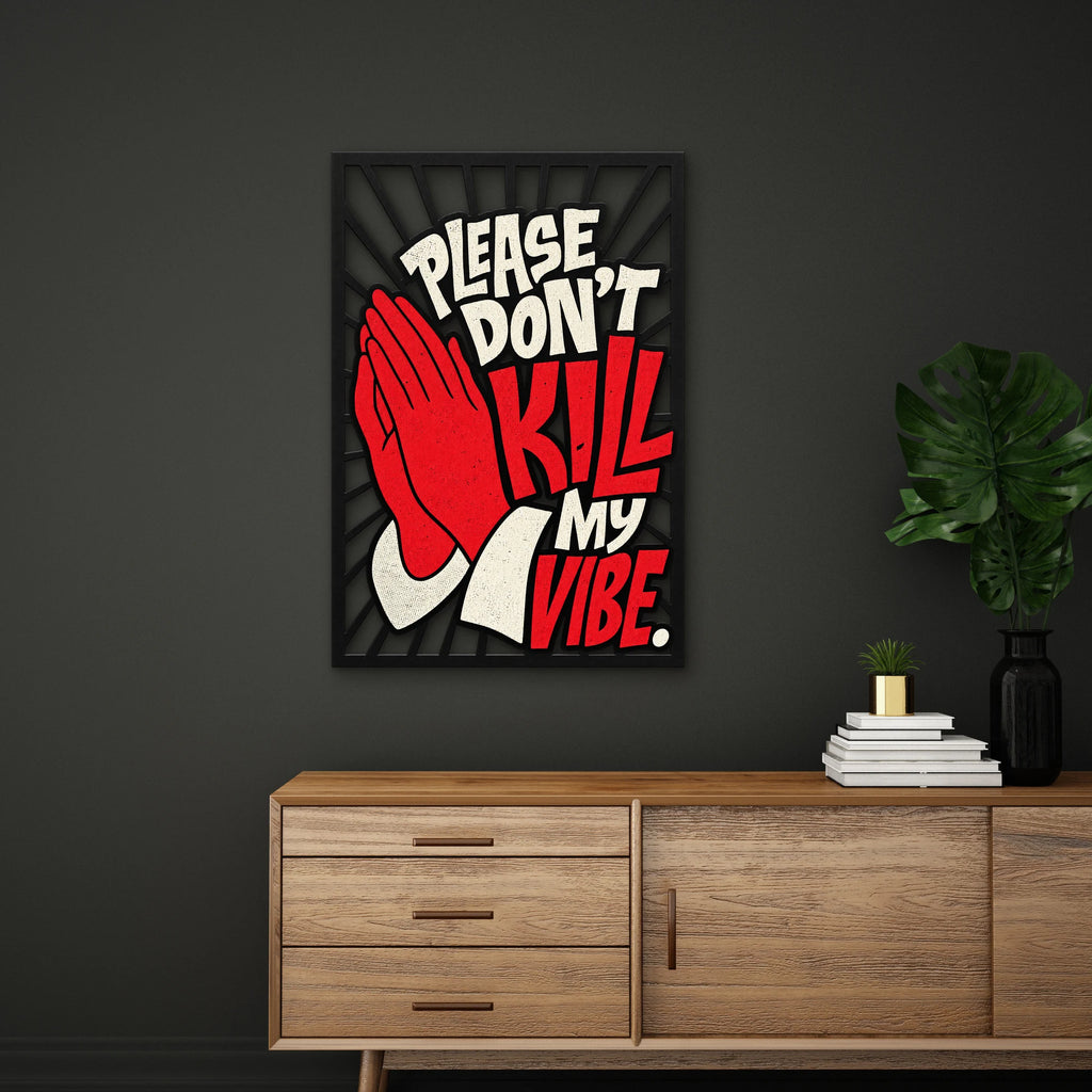 Please Don't Kill My Vibe Metal Tablo DEC0512