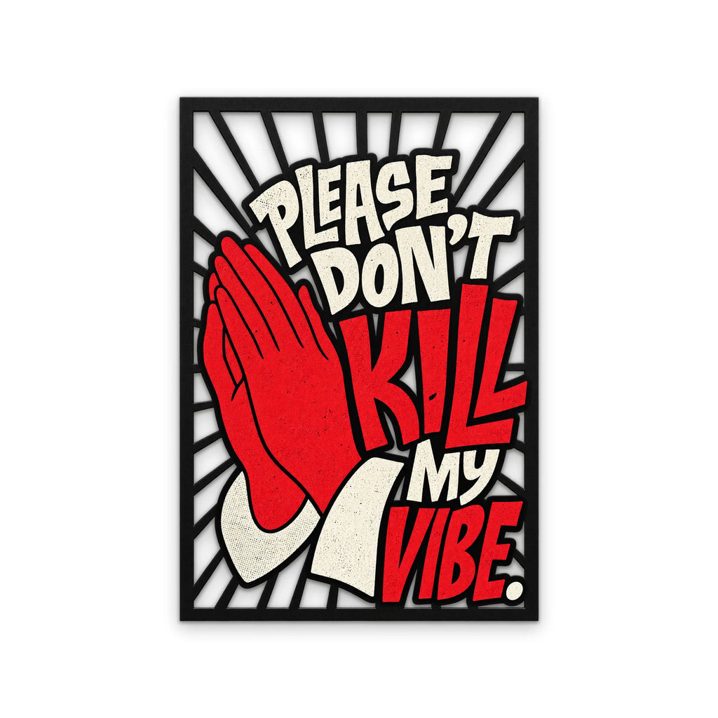Please Don't Kill My Vibe Metal Tablo DEC0512