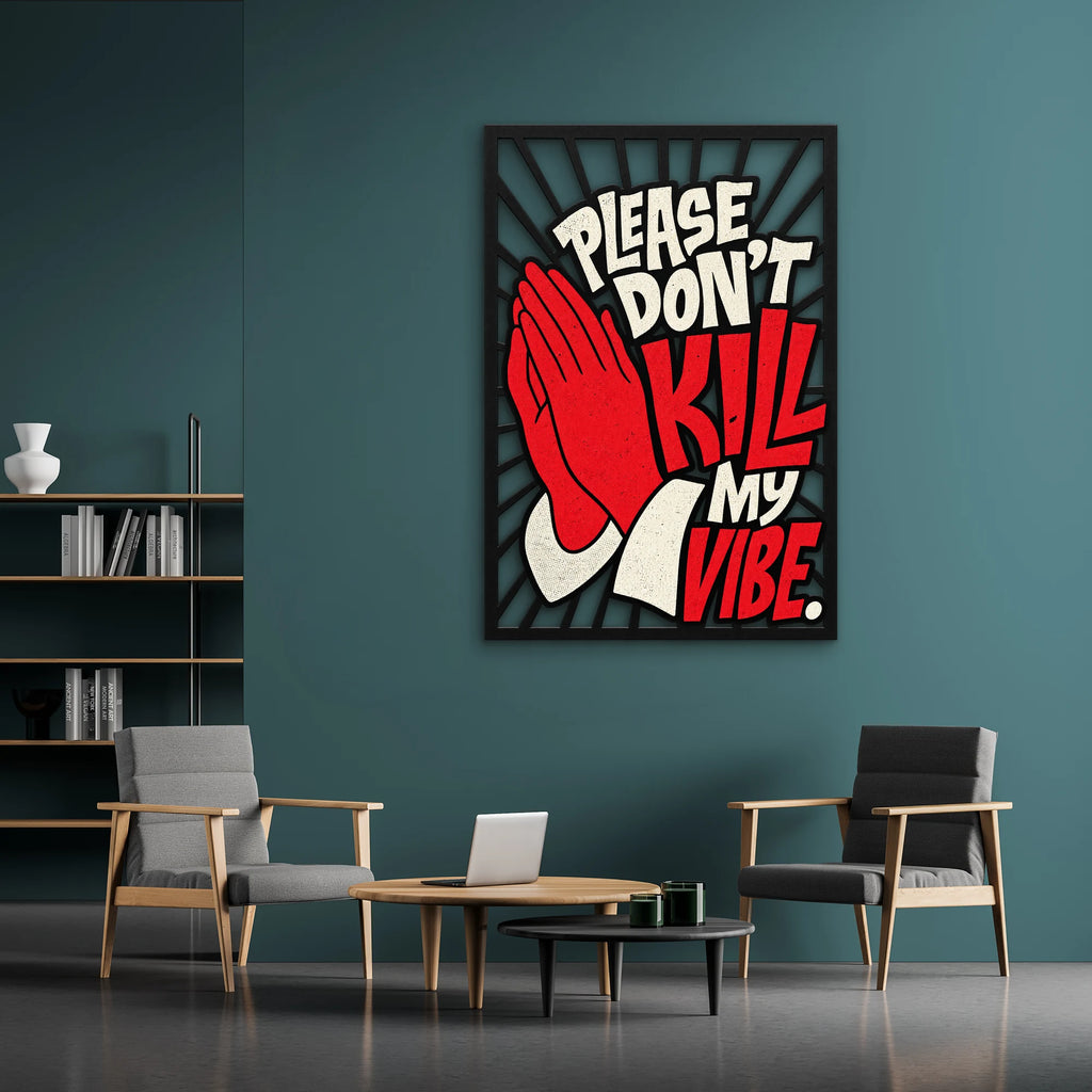 Please Don't Kill My Vibe Metal Tablo DEC0512